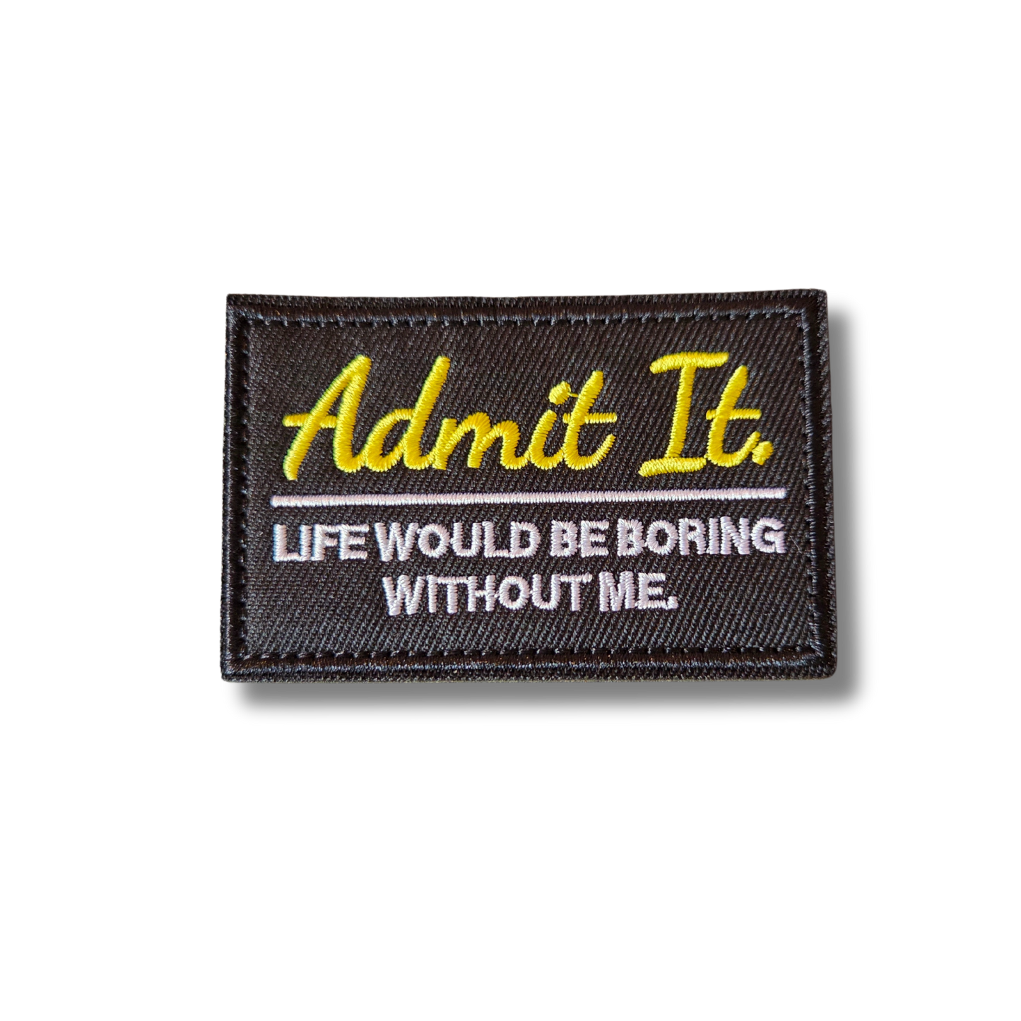 Admit it