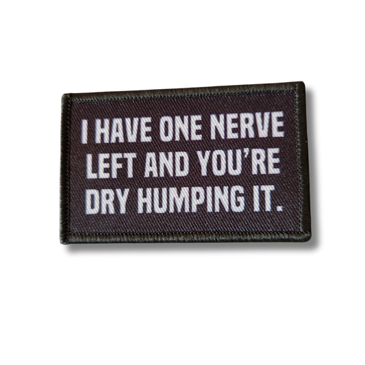 I have ONE last nerve